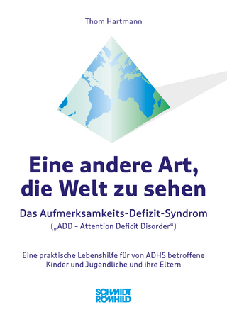 Eine andere Art, die Welt zu sehen. Das Aufmerksamkeits-Defizit-Syndrom (