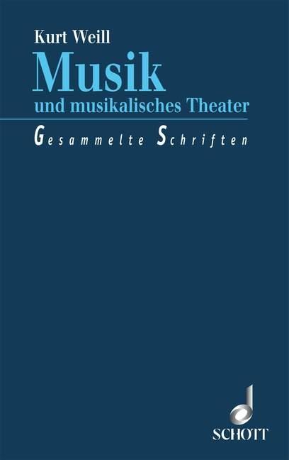 Musik und musikalisches Theater - Kurt Weill