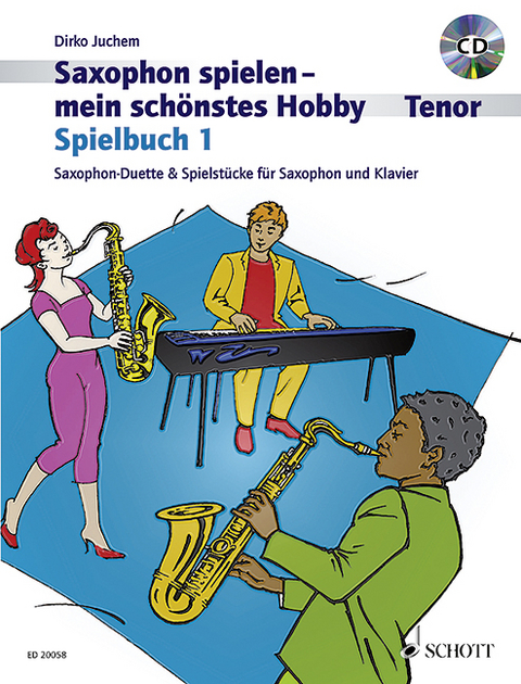 Saxophon spielen - mein sch&ouml;nstes Hobby - Dirko Juchem