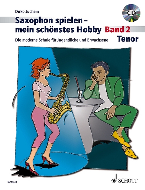 Saxophon spielen &ndash; mein sch&ouml;nstes Hobby - Dirko Juchem