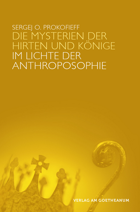 Die Mysterien der Hirten und K&ouml;nige im Lichte der Anthroposophie - Sergej O. Prokofieff