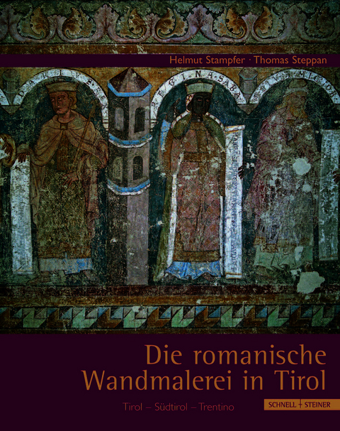 Die romanische Wandmalerei in Tirol - Helmut Stampfer, Thomas Steppan