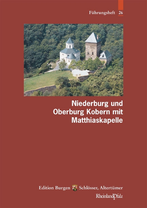 Niederburg und Oberburg Kobern mit Matthiaskapelle - Udo Liessem, Alexander Thon