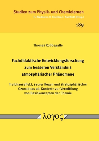 Fachdidaktische Entwicklungsforschung zum besseren Verständnis atmosphärischer Phänomene. Treibhauseffekt, saurer Regen und stratosphärischer Ozonabbau als Kontexte zur Vermittlung von Basiskonzepten der Chemie