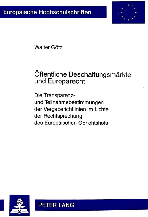 &Ouml;ffentliche Beschaffungsm&auml;rkte und Europarecht - Walter G&ouml;tz