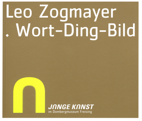 Junge Kunst im Di&ouml;zesanmuseum Freising - Leo Zogmayer. Wort-Ding-Bild - 