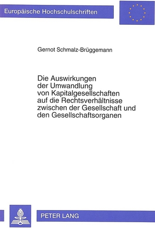 Die Auswirkungen der Umwandlung von Kapitalgesellschaften auf die Rechtsverhältnisse zwischen der Gesellschaft und den Gesellschaftsorganen