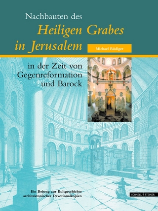 Nachbauten des Heiligen Grabes in Jerusalem in der Zeit von Gegenreformation und Barock