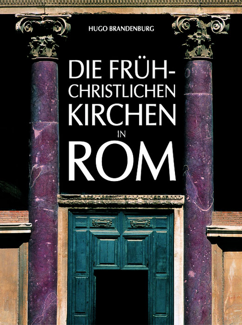 Die fr&uuml;hchristlichen Kirchen in Rom - Hugo Brandenburg