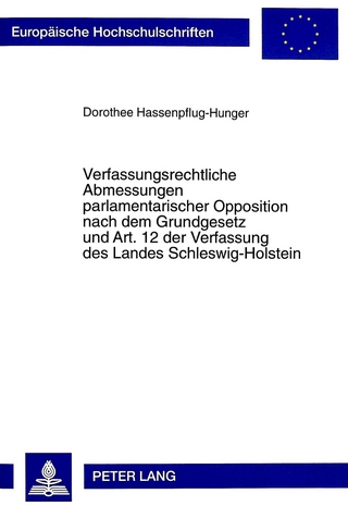 Verfassungsrechtliche Abmessungen parlamentarischer Opposition nach dem Grundgesetz und Art. 12 der Verfassung des Landes Schleswig-Holstein