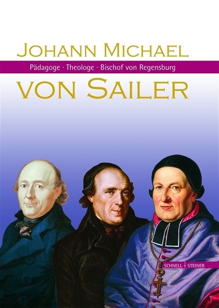 Johann Michael von Sailer - Paul Mai, Werner Chrobak, Hermann Reidel