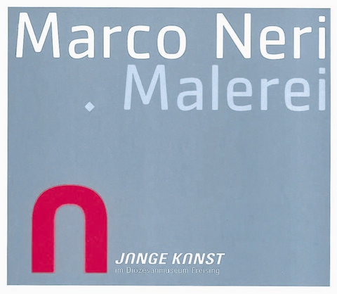 Marco Neri. Malerei - Sebastian Anneser, Friedrich Fahr, Norbert Jocher, Norbert Knopp, Peter B. Steiner