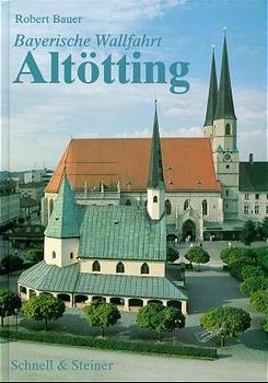 Bayerische Wallfahrt Alt&ouml;tting - Robert Bauer