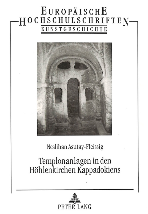 Templonanlagen in den H&ouml;hlenkirchen Kappadokiens - Neslihan Asutay-Effenberger