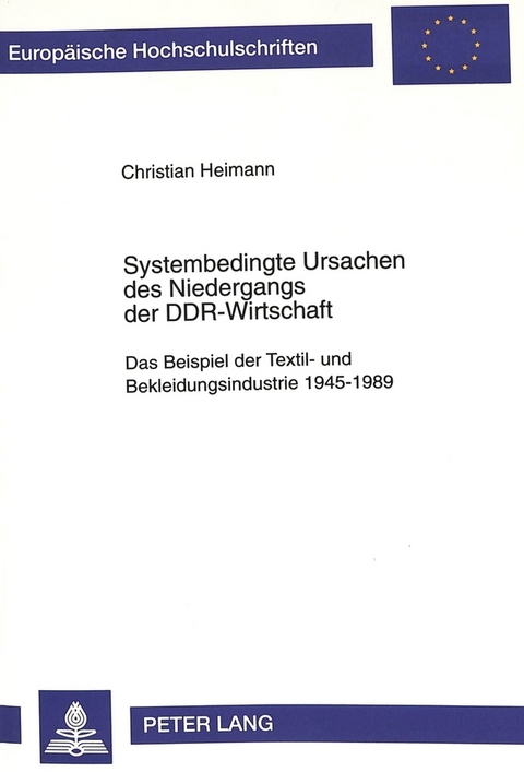 Systembedingte Ursachen des Niedergangs der DDR-Wirtschaft - Christian Heimann