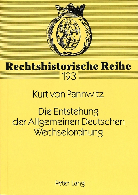 Die Entstehung der Allgemeinen Deutschen Wechselordnung - Kurt von Pannwitz