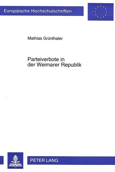 Parteiverbote in der Weimarer Republik - Mathias Gr&uuml;nthaler