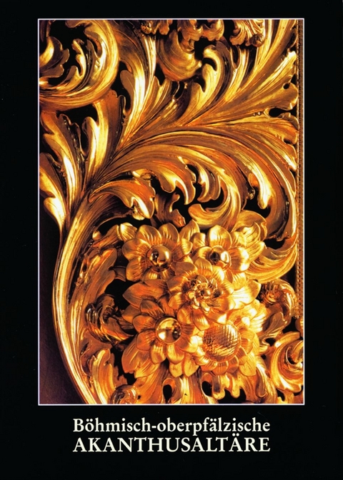 B&ouml;hmisch-Oberpf&auml;lzische Akanthusalt&auml;re - Wolf-Dieter Hamperl