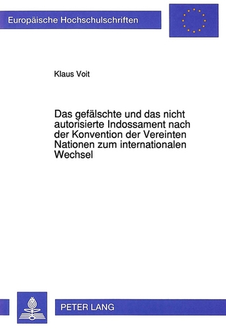 Das gefälschte und das nicht autorisierte Indossament nach der Konvention der Vereinten Nationen zum internationalen Wechsel