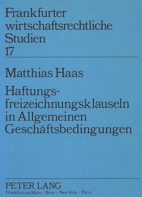 Haftungsfreizeichnungsklauseln in Allgemeinen Gesch&auml;ftsbedingungen - Matthias Haas
