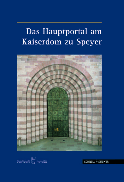 Das Hauptportal am Kaiserdom zu Speyer - Hugo B&uuml;chler, Paul Wieandt, Georg G&ouml;lter