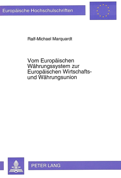 Vom Europ&auml;ischen W&auml;hrungssystem zur Europ&auml;ischen Wirtschafts- und W&auml;hrungsunion - Ralf-Michael Marquardt
