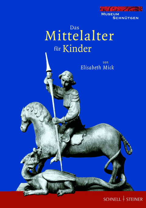 Das Mittelalter f&uuml;r Kinder - Elisabeth Mick