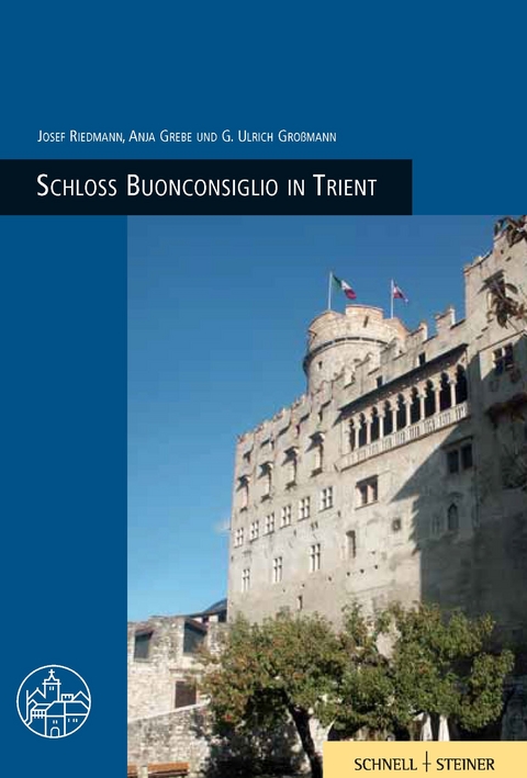 Schloss Buonconsiglio in Trient - G. Ulrich Gro&szlig;mann, Josef Riedmann, Anja Grebe
