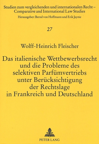 Das italienische Wettbewerbsrecht und die Probleme des selektiven Parfümvertriebs unter Berücksichtigung der Rechtslage in Frankreich und Deutschland