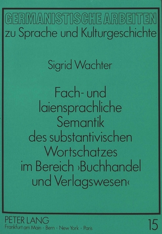 Fach- und laiensprachliche Semantik des substantivischen Wortschatzes im Bereich 'Buchhandel und Verlagswesen'