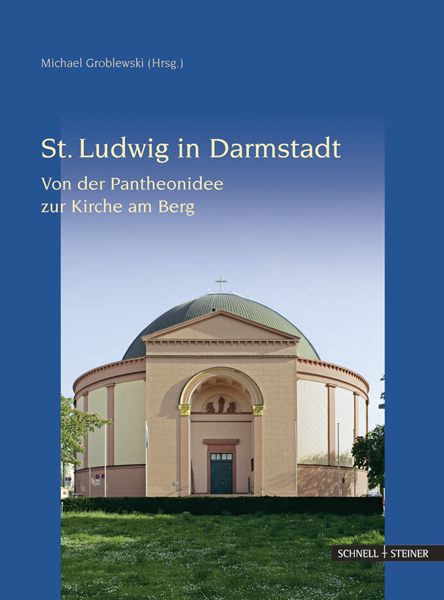 Die Ludwigskirche in Darmstadt - Hans-J&uuml;rgen Kotzur, Michael Groblewski