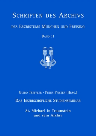 Das Erzbischöfliche Studienseminar St. Michael in Traunstein und sein Archiv