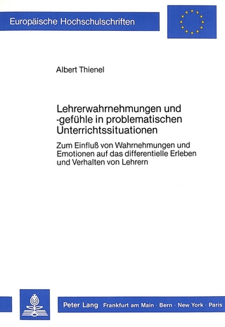 Lehrerwahrnehmungen und -gefühle in problematischen Unterrichtssituationen