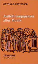 Auff&uuml;hrungspraxis alter Musik - Gotthold Frotscher