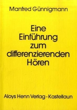 Eine Einf&uuml;hrung zum differenzierenden H&ouml;ren - Manfred G&uuml;nnigmann