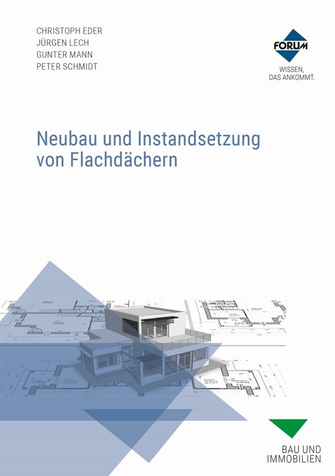 Neubau und Instandsetzung von Flachd&auml;chern - Christoph Eder, J&uuml;rgen Lech, Gunter Mann, Peter Schmidt