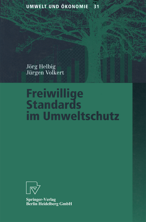 Freiwillige Standards im Umweltschutz - J&ouml;rg Helbig, J&uuml;rgen Volkert