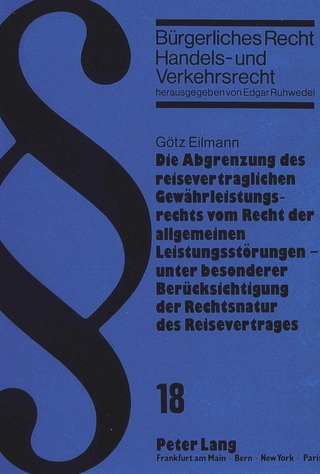 Die Abgrenzung des reisevertraglichen Gewährleistungsrechts vom Recht der allgemeinen Leistungsstörungen - unter besonderer Berücksichtigung der Rechtsnatur des Reisevertrages