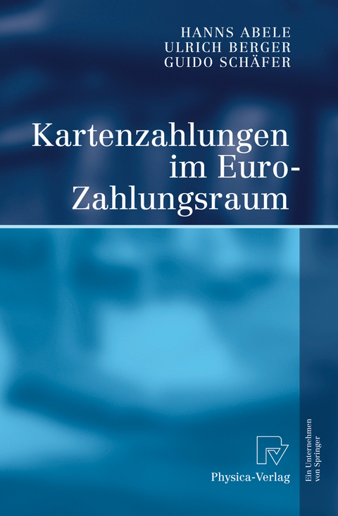 Kartenzahlungen im Euro-Zahlungsraum - Hanns Abele, Ulrich Berger, Guido Sch&auml;fer