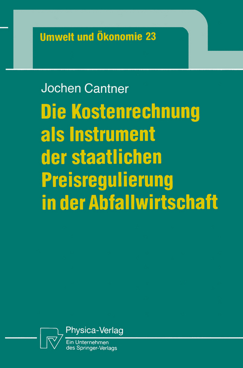 Die Kostenrechnung als Instrument der staatlichen Preisregulierung in der Abfallwirtschaft - Jochen Cantner