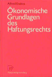 &Ouml;konomische Grundlagen des Haftungsrechts - Alfred Endres