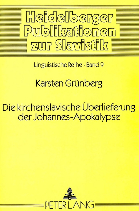 Die kirchenslavische &Uuml;berlieferung der Johannes-Apokalypse - Karsten Gr&uuml;nberg