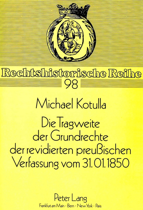 Die Tragweite der Grundrechte der revidierten preu&szlig;ischen Verfassung vom 31.01.1850 - Michael Kotulla