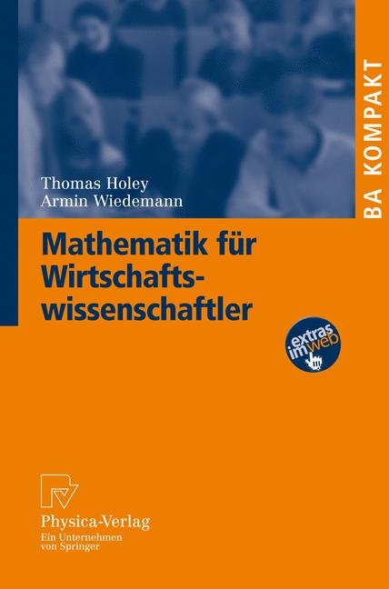 Mathematik f&uuml;r Wirtschaftswissenschaftler - Thomas Holey, Armin Wiedemann