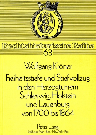 Freiheitsstrafe und Strafvollzug in den Herzogtümern Schleswig, Holstein und Lauenburg von 1700 bis 1864