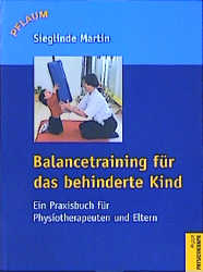 Balancetraining f&uuml;r das behinderte Kind - Sieglinde Martin