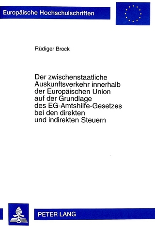 Der zwischenstaatliche Auskunftsverkehr innerhalb der Europäischen Union auf der Grundlage des EG-Amtshilfe-Gesetzes bei den direkten und indirekten Steuern
