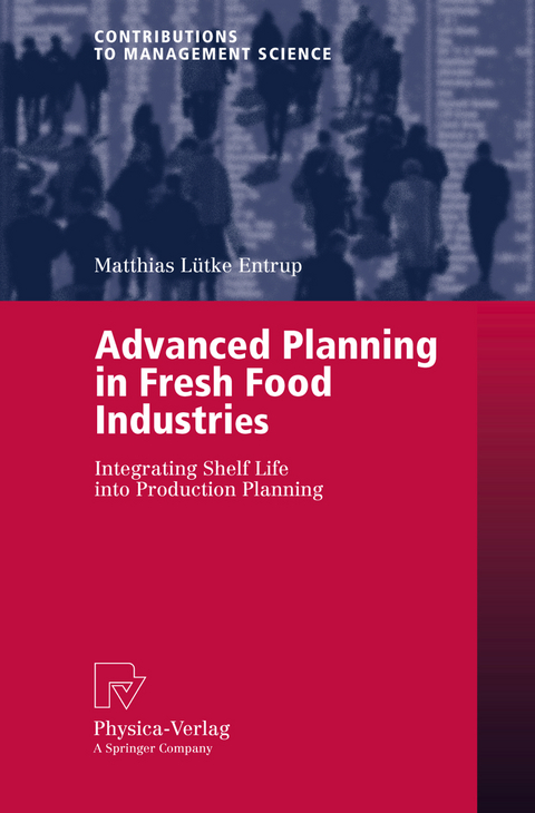Advanced Planning in Fresh Food Industries - Matthias L&uuml;tke Entrup