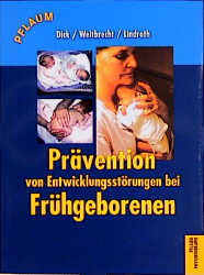 Pr&auml;vention von Entwicklungsst&ouml;rungen Fr&uuml;hgeborener - Anne Dick, Weitbrecht Lindroth