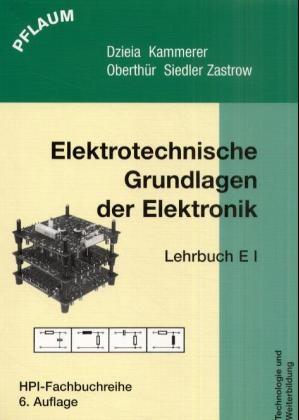 Elektrotechnische Grundlagen der Elektronik - Elektronik Lehrbuch 1